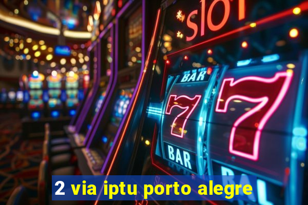 2 via iptu porto alegre